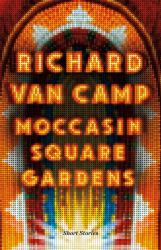 Moccasin Square Gardens : Short Stories