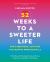 52 Weeks to a Sweeter Life for Caregivers, Activists and Helping Professionals : A Workbook of Emotional Hacks, Self-Care Experiments and Other Good Ideas