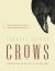 Crows : Encounters with the Wise Guys of the Avian World {10th Anniversary Edition}