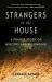 Strangers in the House : A Prairie Story of Bigotry and Belonging