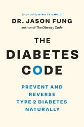 The Diabetes Code : Prevent and Reverse Type 2 Diabetes Naturally