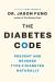 The Diabetes Code : Prevent and Reverse Type 2 Diabetes Naturally