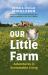 Our Little Farm : Adventures in Sustainable Living