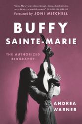 Buffy Sainte-Marie : The Authorized Biography