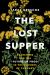 The Lost Supper : Searching for the Future of Food in the Flavors of the Past