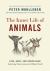 The Inner Life of Animals : Love, Grief, and Compassion--Surprising Observations of a Hidden World