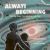 Always Beginning : The Big Bang, the Universe, and You