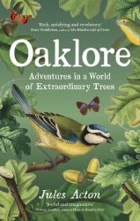 Oaklore : Adventures in a World of Extraordinary Trees