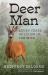 Deer Man : Seven Years Living with Deer in the Wild