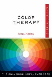 Color Therapy Plain and Simple : The Only Book You'll Ever Need