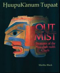 Out of the Mist : Treasures of the Nuu-Chah-Nulth Chiefs