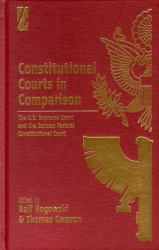 Constitutional Courts in Comparison : The U. S. Supreme Court and the German Federal Constitutional Court