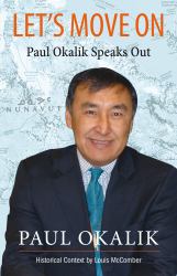 Let's Move On : The Life Story of Paul Okalik