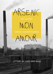 Arsenic Mon Amour : Letters of Love and Rage