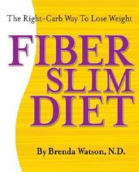 The FiberSlim Diet : The Best Kept Secret to Losing Weight!