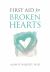 First Aid for Broken Hearts