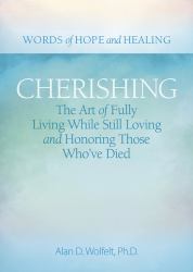 Cherishing : The Art of Fully Living While Still Loving and Honoring Those Who've Died