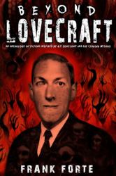 Beyond Lovecraft : An Anthology of Fiction Inspired by H. P. Lovecraft and the Cthulhu Mythos