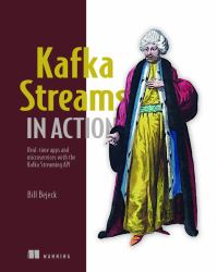 Kafka Streams in Action : Real-Time Apps and Microservices with the Kafka Streams API