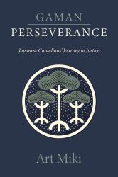 Gaman - Perseverance : Japanese Canadians' Journey to Justice