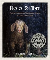 Fleece and Fibre : Textile Producers of Vancouver Island and the Gulf Islands