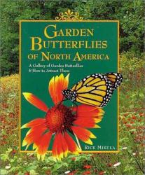 Garden Butterflies of North America : A Gallery of Garden Butterflies and How to Attract Them