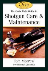 The Orvis Field Guide to Shotgun Care and Maintenance