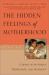 The Hidden Feelings of Motherhood : Coping with Stress, Depression, and Burnout