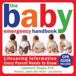 The Baby Emergency Handbook : Lifesaving Information Every Parent Needs to Know