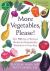 More Vegetables, Please! : Over 100 Easy and Delicious Recipes for Eating Healthy Foods Each and Every Day