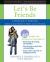 Let's Be Friends : A Workbook to Help Kids Learn Social Skills and Make Great Friends