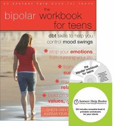 The Bipolar Workbook for Teens : DBT Skills to Help You Control Mood Swings