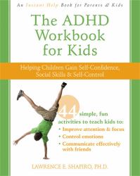 The ADHD Workbook for Kids : Helping Children Gain Self-Confidence, Social Skills, and Self-Control