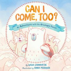 Can I Come, Too? : An Adventure with the Grumpy Faces