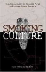 Smoking and Culture : The Archaeology of Tobacco Pipes in Eastern North America