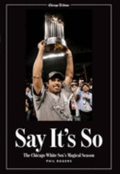 Say It's So : The Chicago White Sox's Magical Season