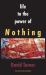 Life to the Power of Nothing : Final Edition, Revised and Expanded