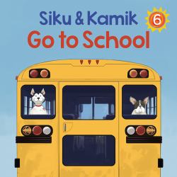 Siku and Kamik Go to School : English Edition