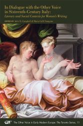 In Dialogue with the Other Voice in Sixteenth-Century Italy : Literary and Social Contexts for Women's Writing