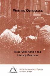 Writing Ourselves : Mass-Observation and Literacy Practices