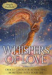 Whispers of Love : Oracle Cards for Attracting More Love into Your Life