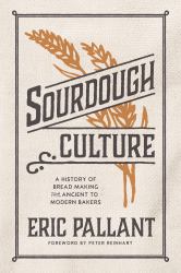 Sourdough Culture : A History of Bread Making from Ancient to Modern Bakers