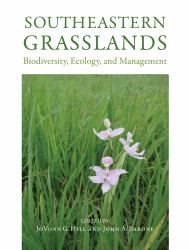 Southeastern Grasslands : Biodiversity, Ecology, and Management