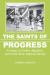 The Saints of Progress : A History of Coffee, Migration, and Costa Rican National Identity