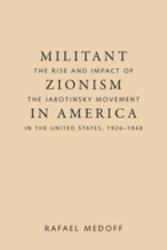 Militant Zionism in America : The Rise and Impact of the Jabotinsky Movement in the United States, 1926-1948