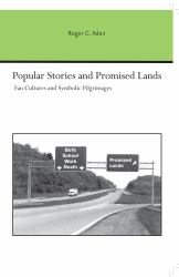 Popular Stories and Promised Lands : Fan Cultures and Symbolic Pilgrimages