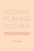 Indians Playing Indian : Multiculturalism and Contemporary Indigenous Art in North America