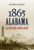 1865 Alabama : From Civil War to Uncivil Peace