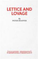 Lettice and Lovage : A Comedy