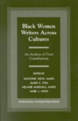 Black Women Writers Across Cultures : An Analysis of Their Contributions